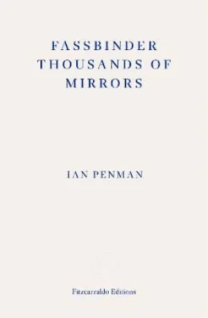 Ian Penman: Fassbinder Thousands of Mirrors [2023] paperback
