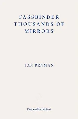 Ian Penman: Fassbinder Thousands of Mirrors [2023] paperback